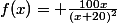 f(x)= \frac{100x}{(x+20)^{2}}
