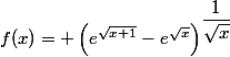 f(x)= \left(e^{\sqrt{x+1}}-e^{\sqrt{x}}\right)^{\dfrac{1}{\sqrt{x}}}