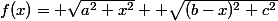 f(x)= \sqrt{a^2+x^2} +\sqrt{(b-x)^2+c^2}