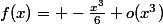f(x)= -\frac{x^3}{6}+o(x^3)