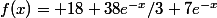 f(x)= 18+38e^{-x}/3+7e^{-x}