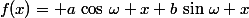 f(x)= a\,\cos\,\omega x+b\,\sin\,\omega x
