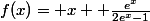 f(x)= x+ \frac{e^x}{2e^x-1}