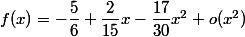 f(x)=-\dfrac{5}{6}+\dfrac{2}{15}x-\dfrac{17}{30}x^2+o(x^2)