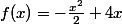 f(x)=-\frac{x^2}{2}+4x