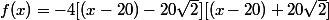 f(x)=-4[(x-20)-20\sqrt{2}][(x-20)+20\sqrt{2}}]