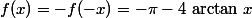 f(x)=-f(-x)=-\pi-4\,\arctan\,x