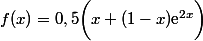 f(x)=0,5\bigg(x+(1-x)\text{e}^{2x}\bigg)