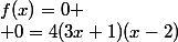 f(x)=0
 \\ 0=4(3x+1)(x-2)