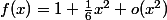 f(x)=1+\frac16x^2+o(x^2)