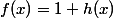 f(x)=1+h(x)