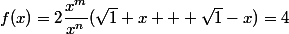 f(x)=2\dfrac{x^m}{x^n}(\sqrt{1}+x + \sqrt{1}-x)=4\;x^m-n}