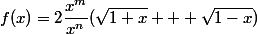 f(x)=2\dfrac{x^m}{x^n}(\sqrt{1+x} + \sqrt{1-x})