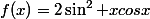 f(x)=2\sin^{2} xcosx