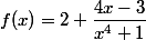 f(x)=2+\dfrac{4x-3}{x^4+1}