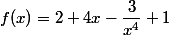 f(x)=2+4x-\dfrac{3}{x^4}+1