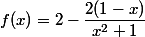 &nbsp;&nbsp;f(x)=2-\dfrac{2(1-x)}{x^2+1}