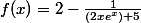 f(x)=2-\frac{1}{(2xe^x)+5}