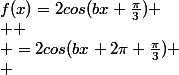 f(x)=2cos(bx+\frac{\pi}{3})
 \\ 
 \\ =2cos(bx+2\pi+\frac{\pi}{3})
 \\ 