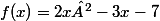 f(x)=2x²-3x-7