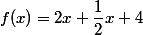 f(x)=2x+\dfrac{1}{2}x+4