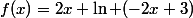 f(x)=2x+\ln (-2x+3)