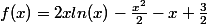 f(x)=2xln(x)-\frac{x^2}{2}-x+\frac{3}{2}