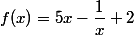 f(x)=5x-\dfrac{1}{x}+2