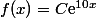 f(x)=C\text{e}^{10x}