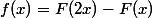 f(x)=F(2x)-F(x)