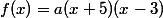 f(x)=a(x+5)(x-3)