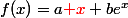 f(x)=a{\red x}+be^x