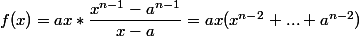 f(x)=ax*\dfrac{x^{n-1}-a^{n-1}}{x-a}=ax(x^{n-2}+...+a^{n-2})