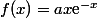 f(x)=ax\text{e}^{-x}