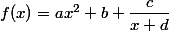 f(x)=ax^2+b+\dfrac{c}{x+d}