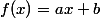 f(x)=ax+b