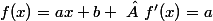 f(x)=ax+b \  f'(x)=a