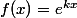 f(x)=e^{kx}