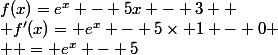 f(x)=e^{x} - 5x - 3 
 \\ f'(x)= e^{x} - 5\times 1 - 0
 \\  = e^{x} - 5