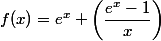 f(x)=e^x \left(\dfrac{e^x-1}{x}\right)