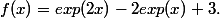 f(x)=exp(2x)-2exp(x)+3.