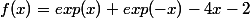f(x)=exp(x)+exp(-x)-4x-2