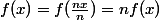 f(x)=f(\frac{nx}{n})=nf(x)