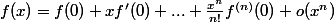 f(x)=f(0)+xf'(0)+...+\frac{x^n}{n!}f^{(n)}(0)+o(x^n)