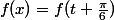 f(x)=f(t+\frac{\pi}6)