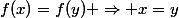 f(x)=f(y) \Rightarrow x=y