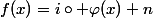 f(x)=i\circ \varphi(x)+n