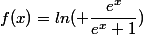 f(x)=ln( \dfrac{e^x}{e^x+1})