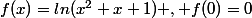 f(x)=ln(x^2+x+1) , f(0)=0