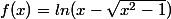f(x)=ln(x-\sqrt{x^2-1})